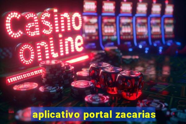 aplicativo portal zacarias